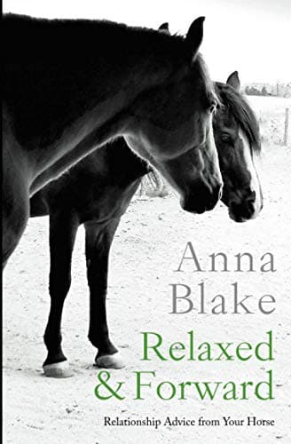 Relaxed & Forward: Relationship Advice from Your Horse