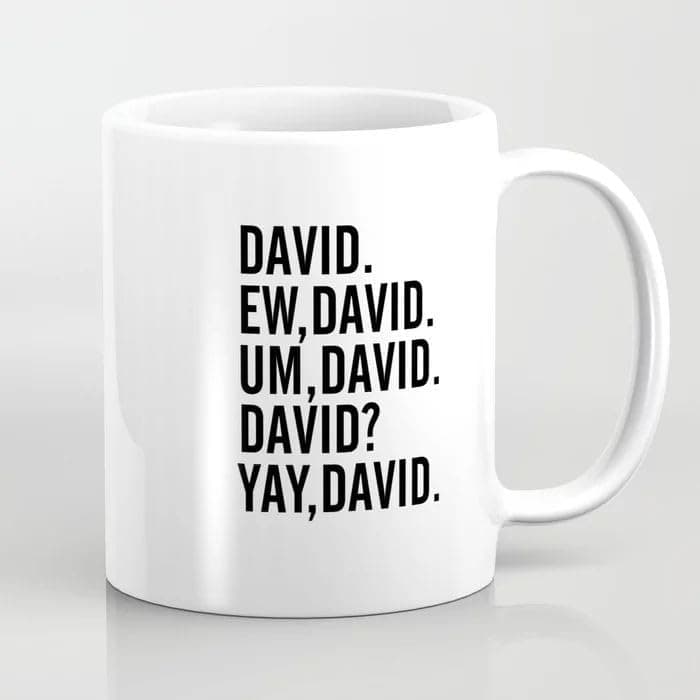EW David UMM David Yay David Printed 330 ML Tea/Coffee Mug for SCHITT'S Creek Lovers