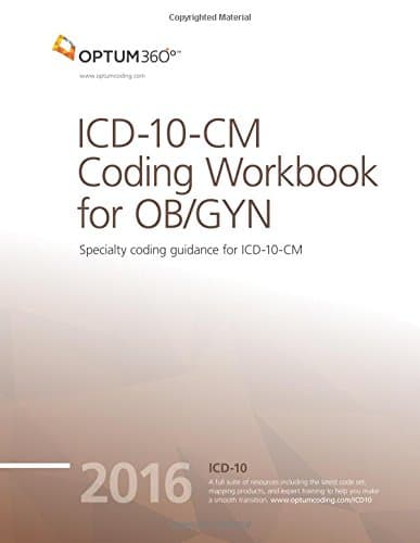 ICD-10-CM Coding Workbook for OB/GYN 2016 2016 Edition