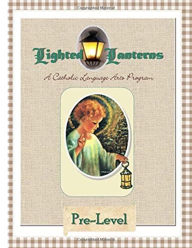 Lighted Lanterns Pre-Level: A Catholic Language Arts Program (Lighted Lanterns Language Arts)