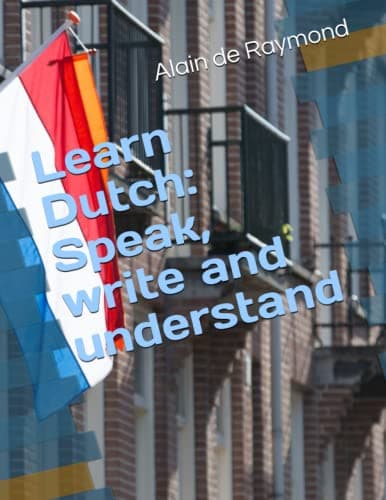 Learn Dutch: Speak, write and understand Paperback β March 8, 2017