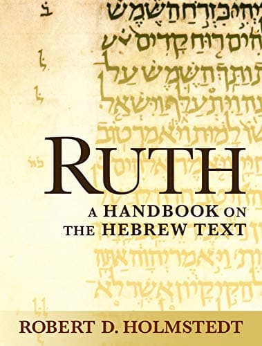 Ruth: A Handbook on the Hebrew Text (Baylor Handbook on the Hebrew Bible) Paperback – Illustrated, January 15, 2010