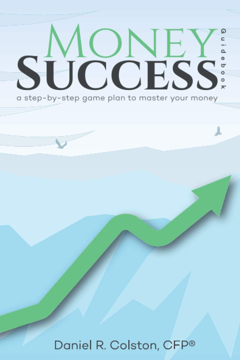 Money Success Guidebook: A Step-By-Step Game Plan To Master Your Money Paperback – May 29, 2020