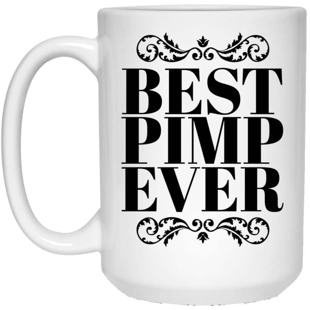 Best Pimp Ever Mug - Gift Idea - Ceramic Coffee Cup 15 oz