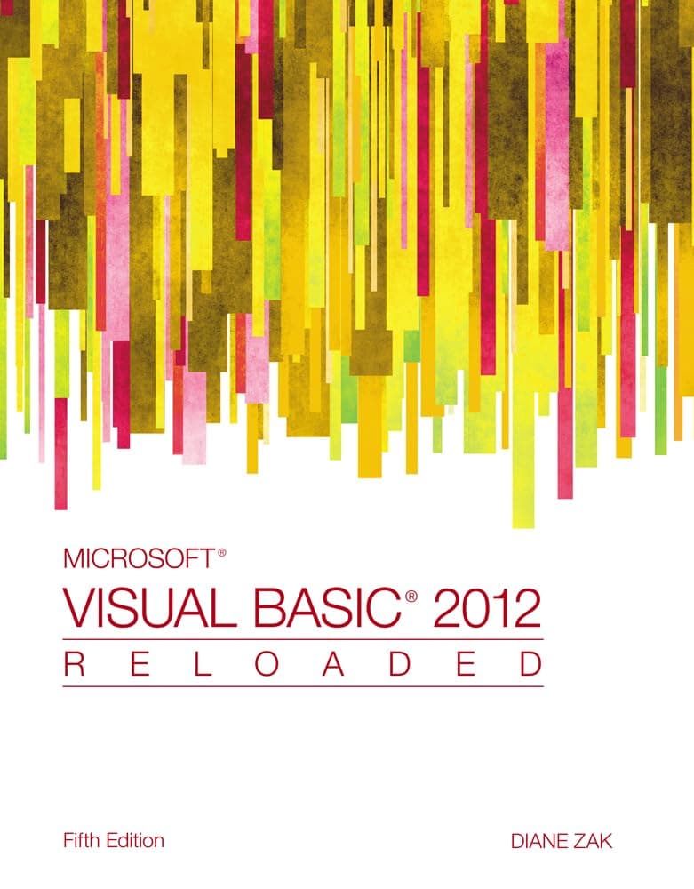 Microsoft Visual Basic 2012: RELOADED 5th Edition