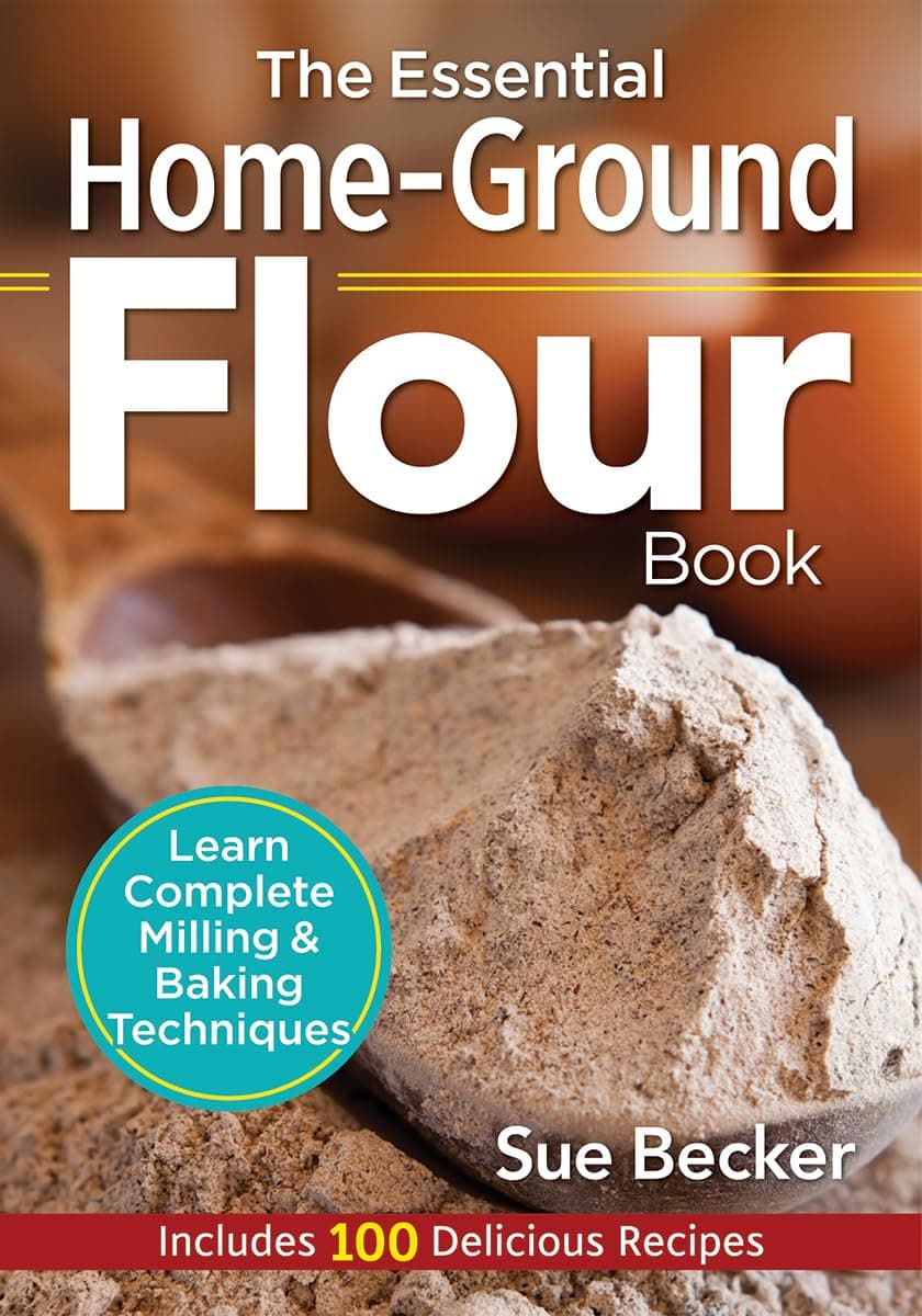 The Essential Home-Ground Flour Book: Learn Complete Milling and Baking Techniques, Includes 100 Delicious Recipes Paperback – Illustrated, 10 May 2016