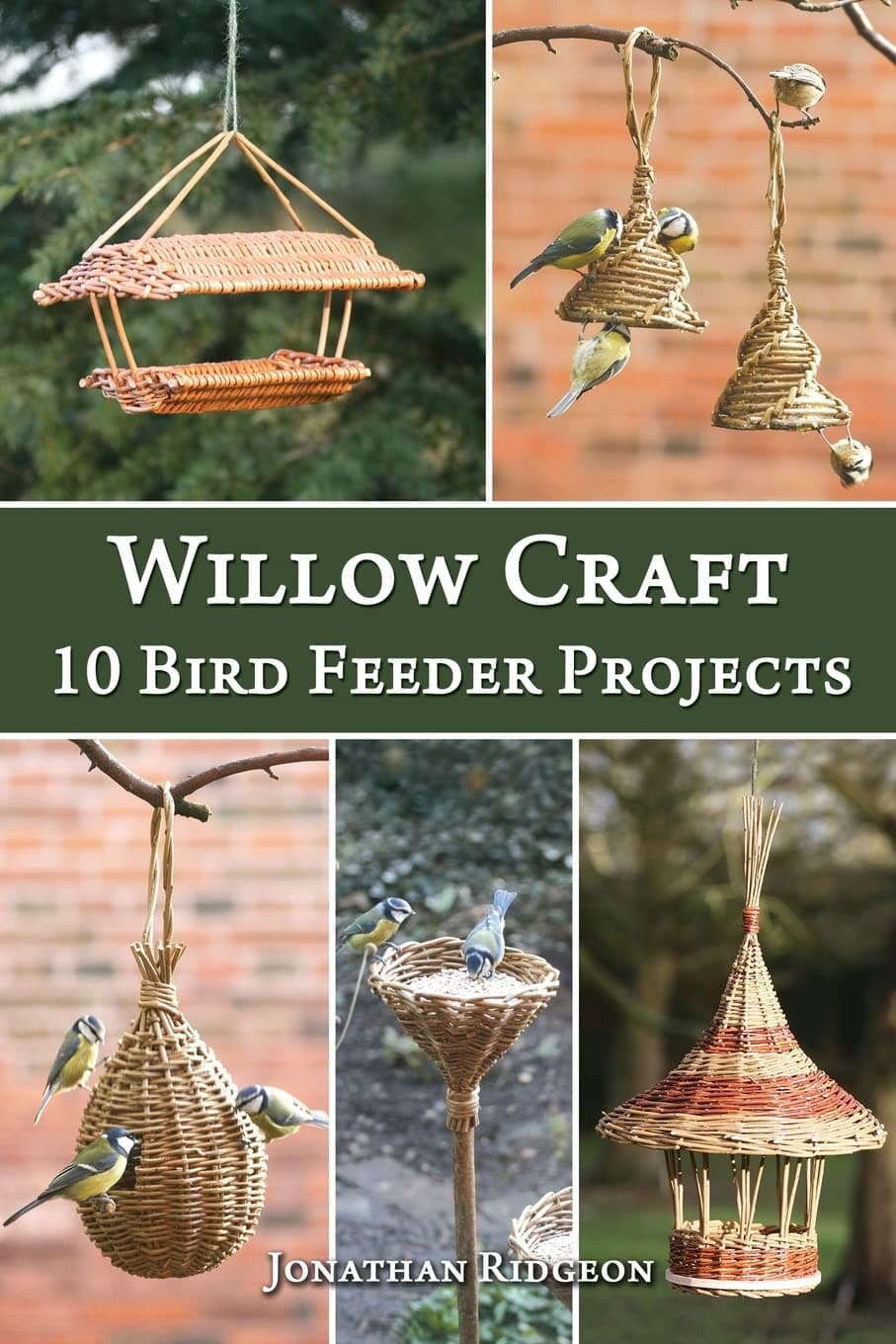 Willow Craft: 10 Bird Feeder Projects: Volume 4 (Weaving & Basketry Series)