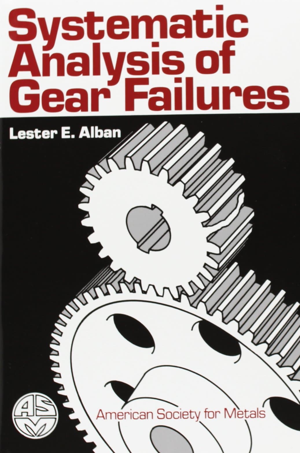 Systematic Analysis of Gear Failures illustrated edition