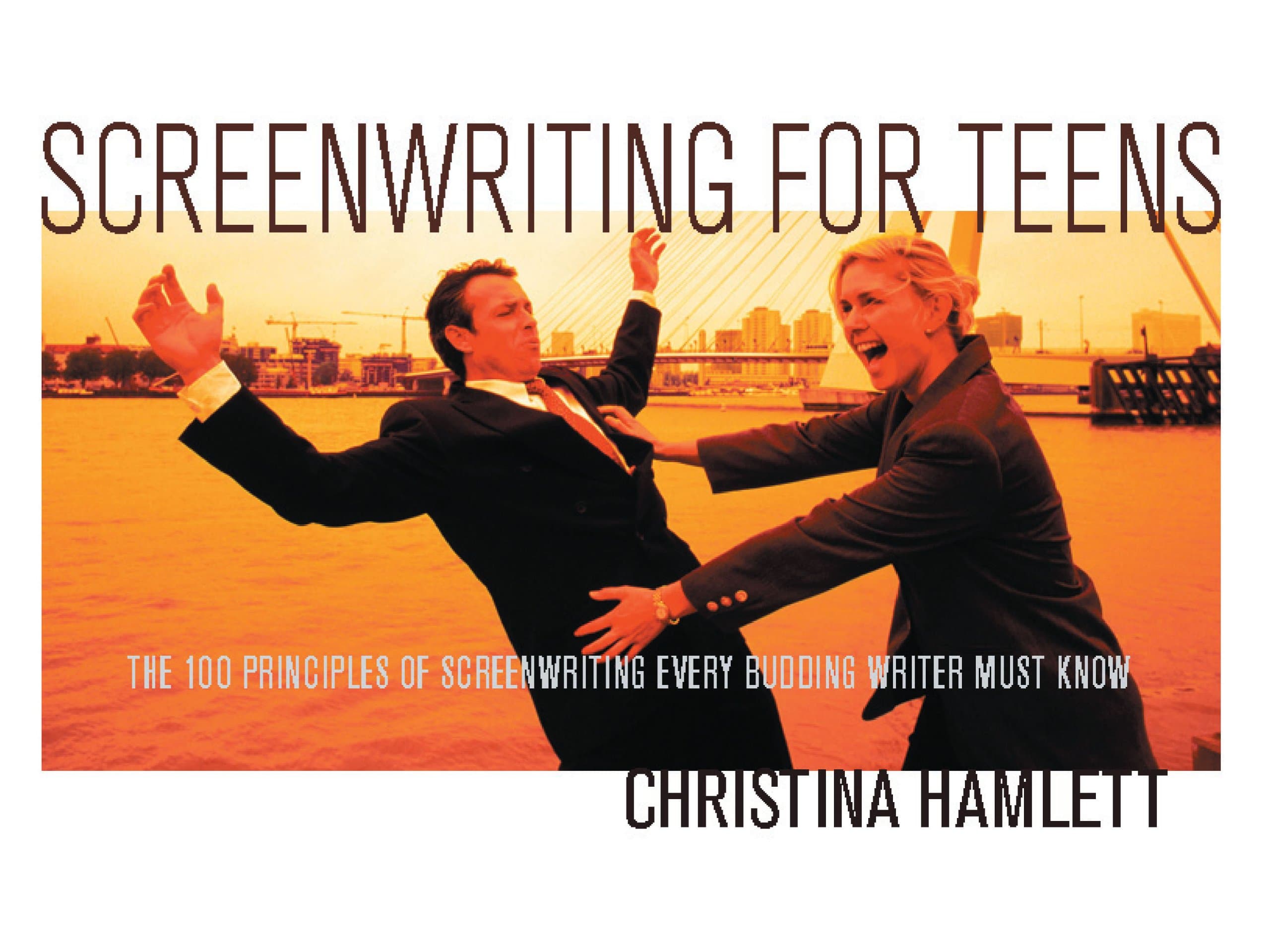 Screenwriting for Teens: The 100 Principles of Screenwriting Every Budding Writer Must Know Paperback – November 1, 2006