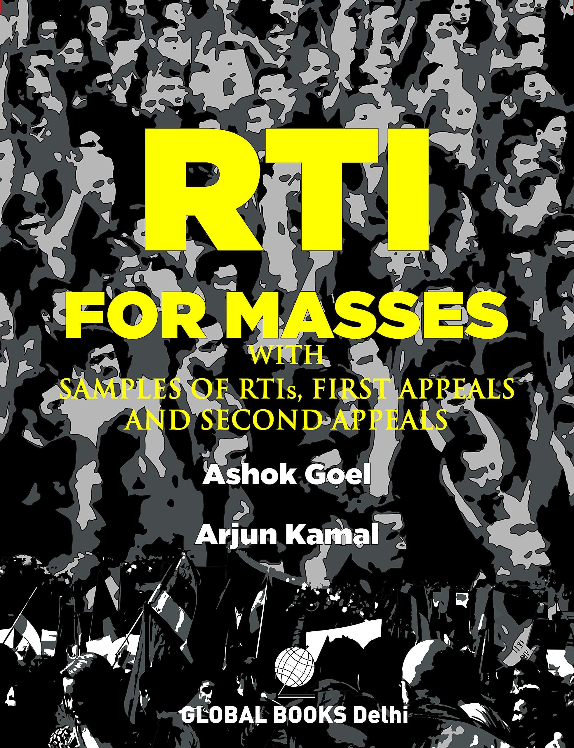 RTI FOR MASSES - WITH SAMPLES OF RTIs, FIRST APPEALS AND SECOND APPEALS Paperback – 1 January 2020